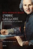 Rita Hermon-Belot - L'Abbe Gregoire, La Politique Et La Verite.