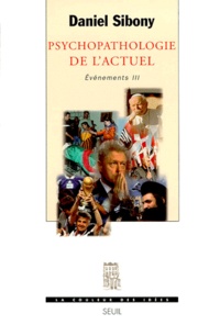 Daniel Sibony - Psychopathologie De L'Actuel. Evenements Iii.