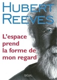 Hubert Reeves - L'espace prend la forme de mon regard.