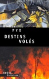 Michael Pye - Destins Voles.