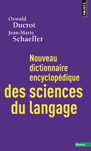 Oswald Ducrot et Jean-Marie Schaeffer - Nouveau dictionnaire encyclopédique des sciences du langage.