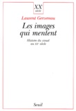 Laurent Gervereau - Les Images Qui Mentent. Histoire Du Visuel Au Xxeme Siecle.
