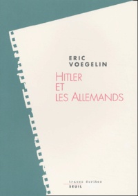 Eric Voegelin - Hitler et les Allemands.