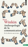 Yves Winkin - Anthropologie De La Communication. De La Theorie Au Terrain.