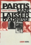 Hubert Prolongeau - Partis Sans Laisser D'Adresse. Les Disparus.