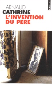 Arnaud Cathrine - L'Invention Du Pere.