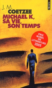 J. M. Coetzee - Michael K, sa vie, son temps.