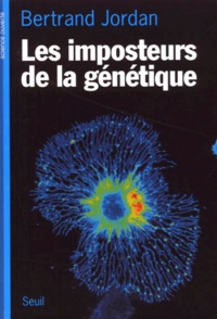 Bertrand Jordan - Les Imposteurs De La Genetique.