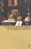 Jean Rohou - Le Xviieme Siecle, Une Revolution De La Condition Humaine.