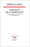 Hervé Le Bras - Naissance de la mortalité - L'origine politique de la statistique et de la démographie.