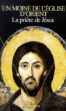  Anonyme - La Priere De Jesus. Sa Genese, Son Developpement Et Sa Pratique Dans La Tradition Religieuse Byzantino-Slave.