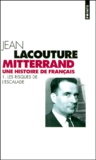 Jean Lacouture - Mitterrand, une histoire de Français. - Tome 1, Les risques de l'escalade.