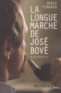 Denis Pingaud - La Longue Marche De Jose Bove. Biographie.