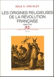Dale-K Van Kley - Les Origines Religieuses De La Revolution Francaise 1560-1791.