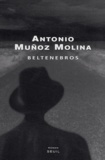 Antonio Muñoz-Molina - Beltenebros.