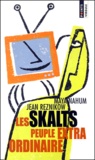 Jean Reznikow et Maya Nahum-Valensi - Les Skalts. Peuple Extraordinaire.
