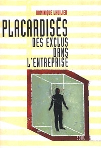 Dominique Lhuilier - Placardises. Des Exclus Dans L'Entreprise.