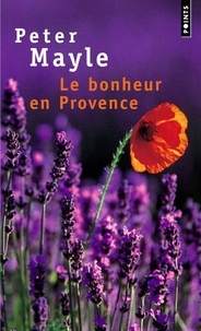Peter Mayle - Le Bonheur En Provence.