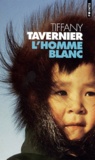 Tiffany Tavernier - L'Homme Blanc.