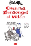  Plantu - Cassettes, Mensonges Et Video.