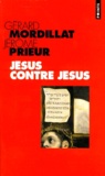 Gérard Mordillat - Jesus Contre Jesus.