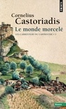 Cornelius Castoriadis - Les carrefours du labyrinthe. - Tome 3, Le monde morcelé.