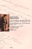 Gaston Maspero - Lettres D'Egypte. Correspondance Avec Louise Maspero (1883-1914).