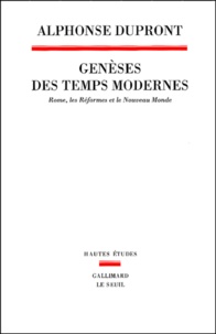 Alphonse Dupront - Genèses des Temps modernes - Rome, les Réformes et le Nouveau Monde.