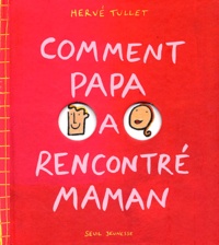 Hervé Tullet - Comment Papa A Rencontre Maman.