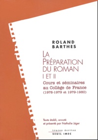 Roland Barthes - La préparation du roman I et II - Les cours et les séminaires au Collège de France (1978-1979 et 1979-1980).