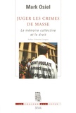 Mark Osiel - Juger les crimes de masse - La mémoire collective et le droit.