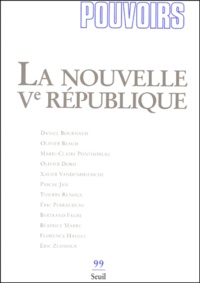  Collectif - Pouvoirs N° 99 : La Nouvelle Ve Republique.