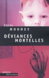 Chris Mooney - Deviances Mortelles.
