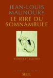 Jean-Louis Maunoury - Le Rire Du Somnambule. Humour Et Sagesses.