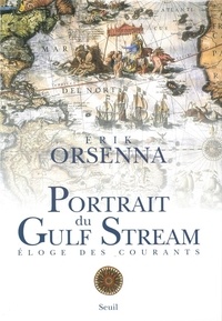 Erik Orsenna - Portrait du Gulf Stream - Eloge de tous les courants.