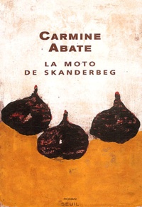 Carmine Abate - La Moto De Skanderbeg.