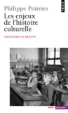 Philippe Poirrier - Les enjeux de l'histoire culturelle.