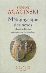 Sylviane Agacinski - Métaphysique des sexes - Masculin / Féminin au sources du christianisme.
