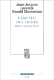Ronald Shusterman et Jean-Jacques Lecercle - L'Emprise Des Signes. Debat Sur L'Experience Litteraire.
