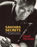 David Hockney - Savoirs secrets. - Les techniques perdues des maîtres anciens.