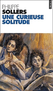 Philippe Sollers - Une Curieuse Solitude.