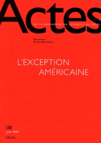 Collectif - Actes de la recherche en sciences sociales N° 138 Juin 2001 : L'exception américaine.