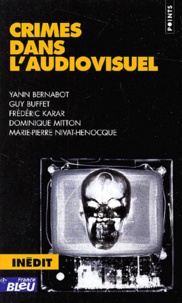 Marie-Pierre Nivat-Henocque et Dominique Mitton - Crimes Dans L'Audiovisuel.