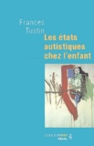 Frances Tustin - Les états autistiques chez l'enfant.