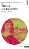 Jean-Marie Beyssade - Etudes sur Descartes. - L'histoire d'un esprit.