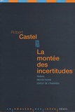 Robert Castel - La montée des incertitudes - Travail, protections, statut de l'individu.