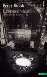 Peter Brook - L'Espace Vide. Ecrits Sur Le Theatre.