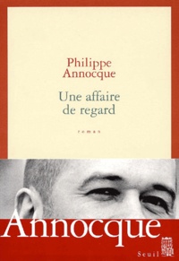 Philippe Annocque - Une Affaire De Regard.