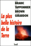 Paul Tapponnier et Lester Brown - La Plus Belle Histoire De La Terre.