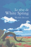 Michèle Decoust - Le rêve de White Spring.
